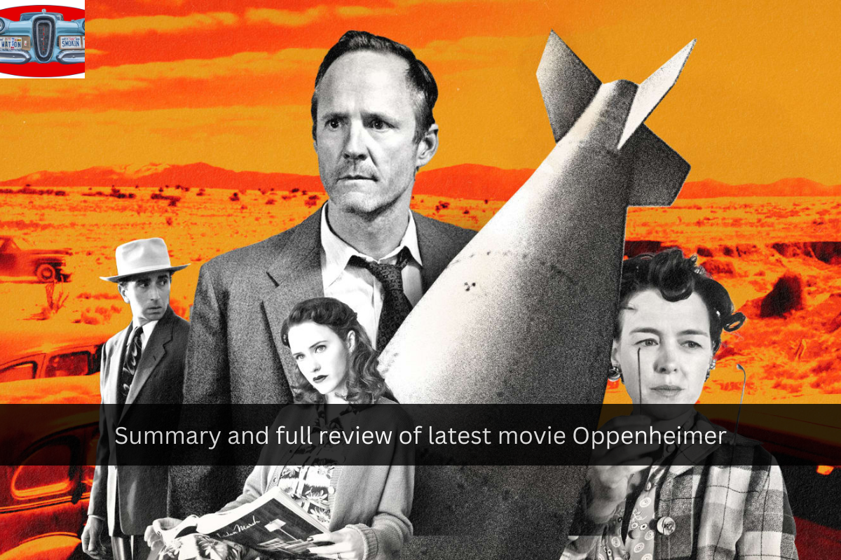 Summary and full review of latest movie Oppenheimer