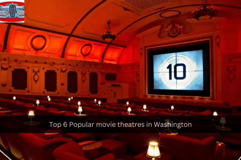 Top 6 Popular movie theatres in Washington