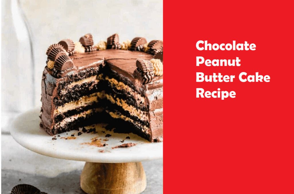 Chocolate Peanut Butter Cake Recipe