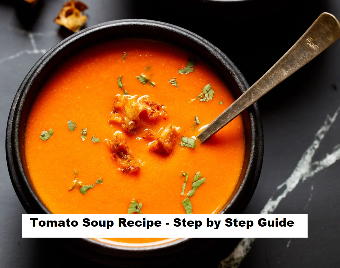 Tomato Soup Recipe - Step by Step Guide