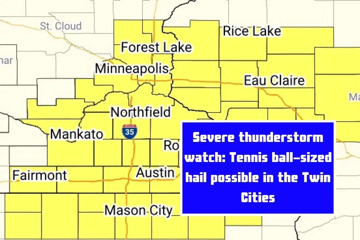 Severe thunderstorm watch Tennis ball-sized hail possible in the Twin Cities